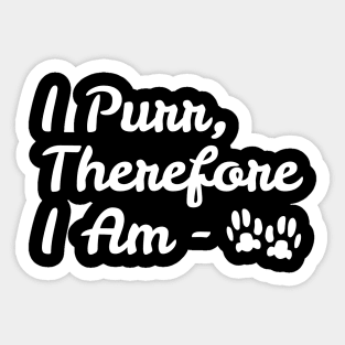 I Purr Therefore I Am Sticker